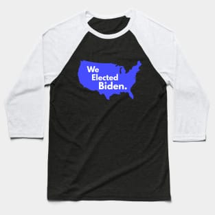 We Elected Biden Baseball T-Shirt